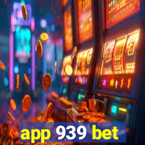 app 939 bet