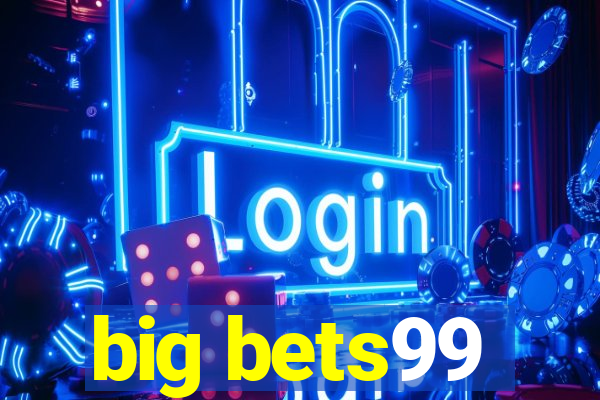 big bets99