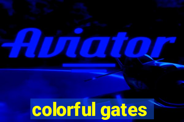 colorful gates