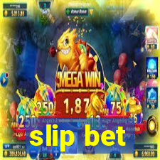 slip bet