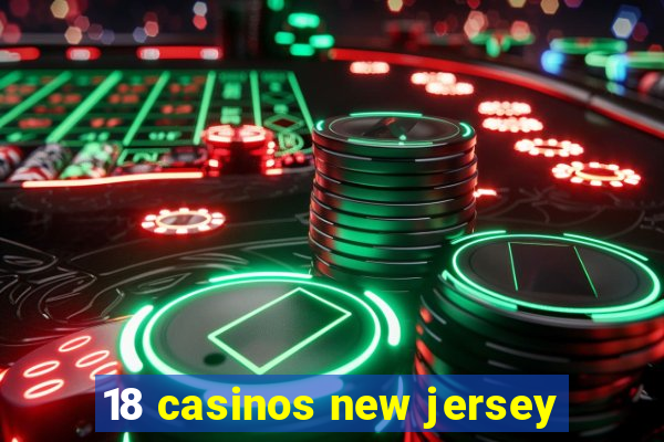 18 casinos new jersey