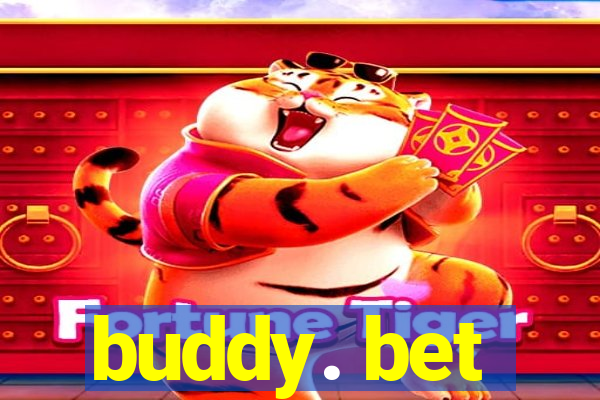 buddy. bet