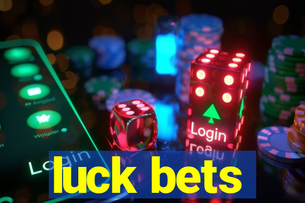 luck bets