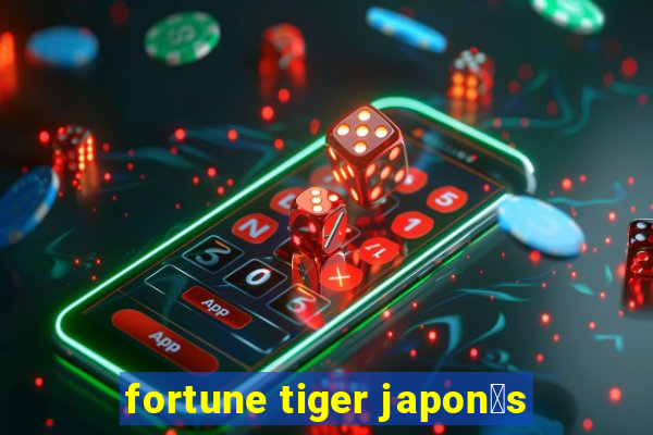 fortune tiger japon锚s