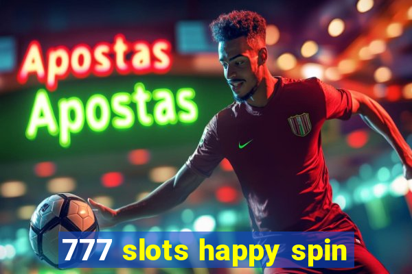 777 slots happy spin