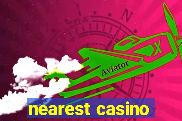 nearest casino