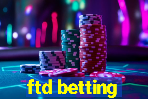 ftd betting