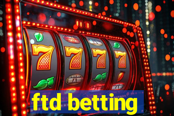 ftd betting