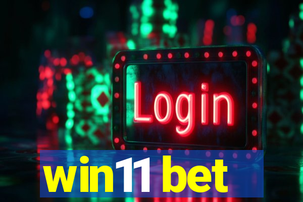 win11 bet