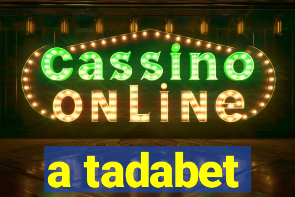 a tadabet