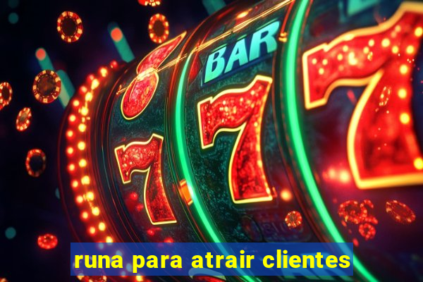 runa para atrair clientes