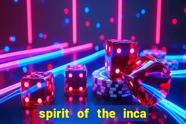 spirit of the inca slot free play