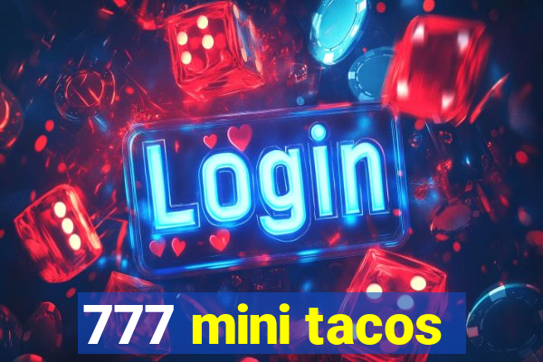 777 mini tacos