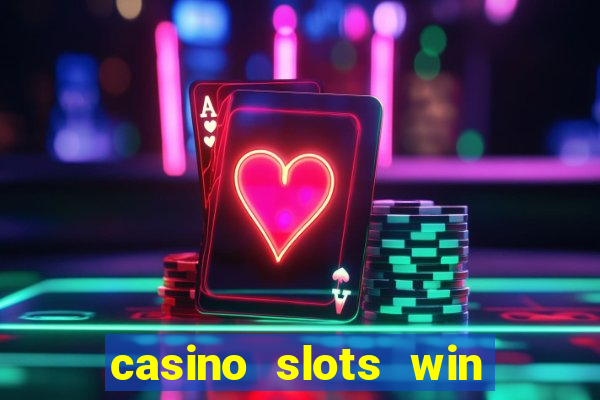 casino slots win real cash