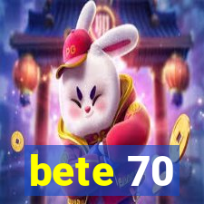 bete 70