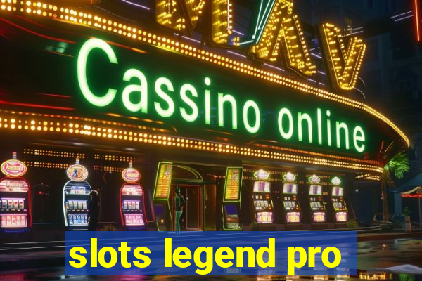 slots legend pro