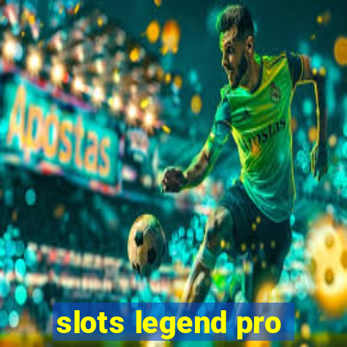 slots legend pro