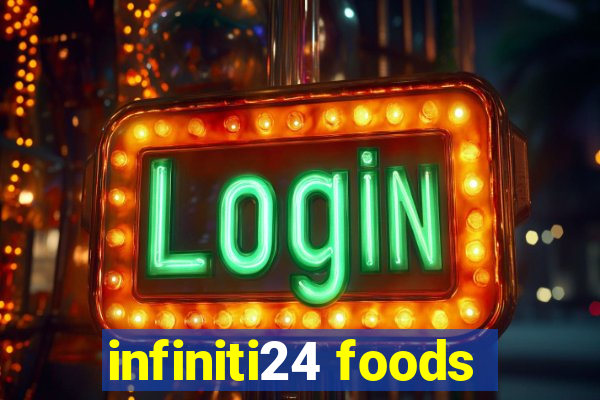 infiniti24 foods