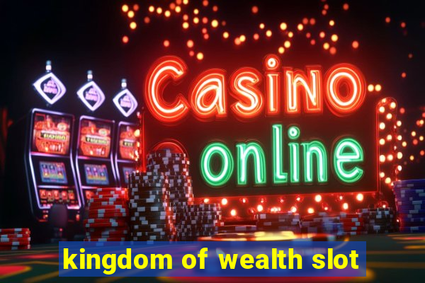 kingdom of wealth slot