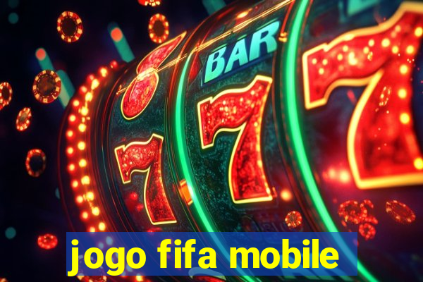 jogo fifa mobile