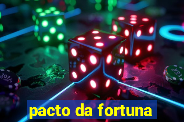 pacto da fortuna