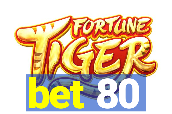 bet 80