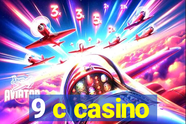 9 c casino