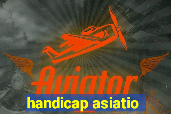 handicap asiatio