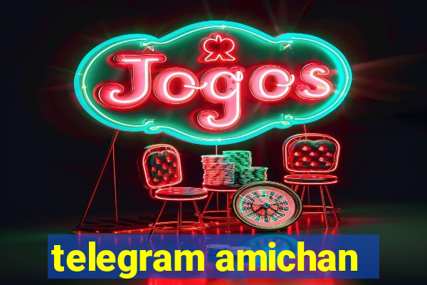 telegram amichan