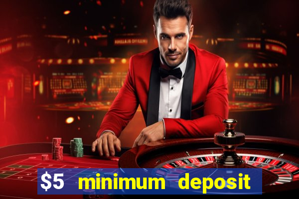 $5 minimum deposit casino australia 2024