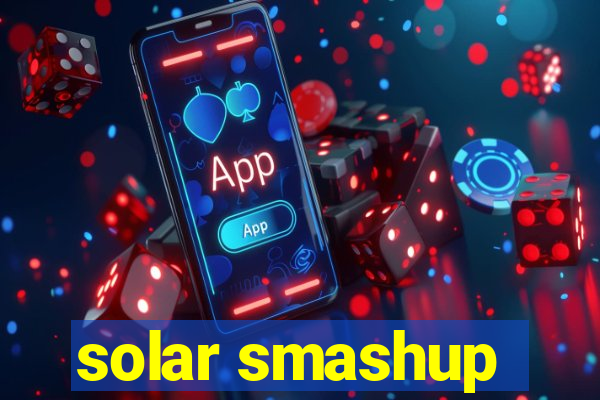 solar smashup