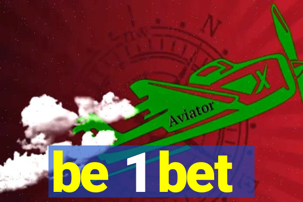 be 1 bet