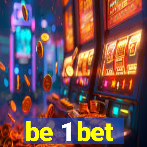 be 1 bet