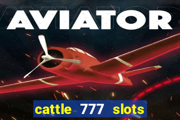 cattle 777 slots paga mesmo