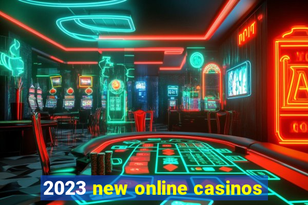 2023 new online casinos