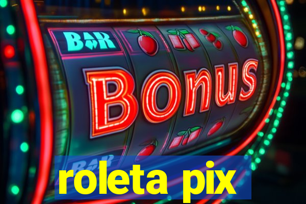 roleta pix