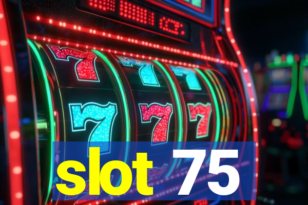 slot 75