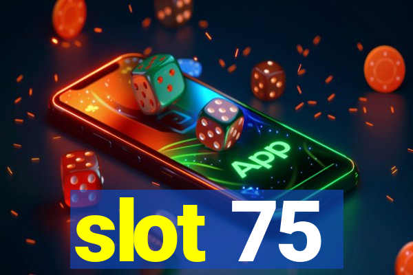 slot 75