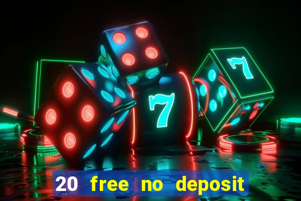 20 free no deposit casino uk