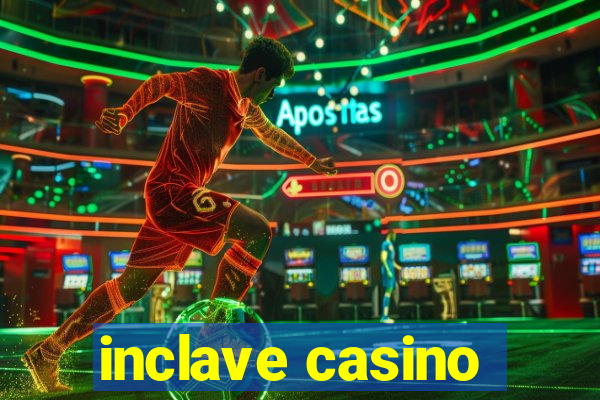 inclave casino