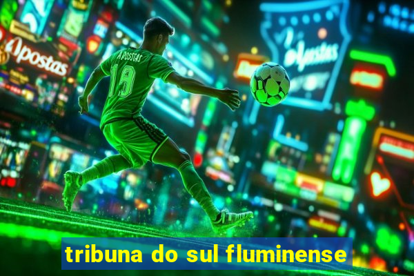 tribuna do sul fluminense