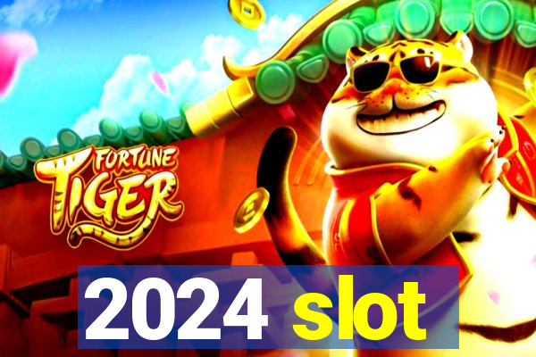 2024 slot