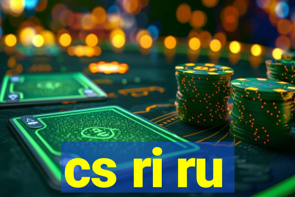 cs ri ru