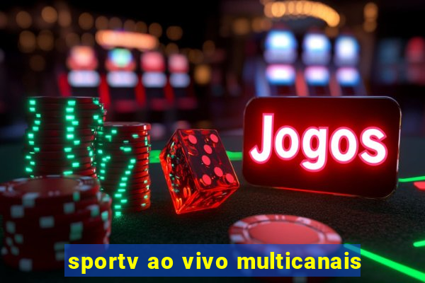 sportv ao vivo multicanais