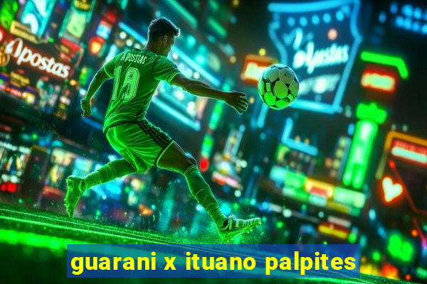 guarani x ituano palpites