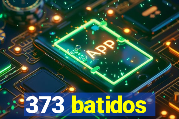 373 batidos