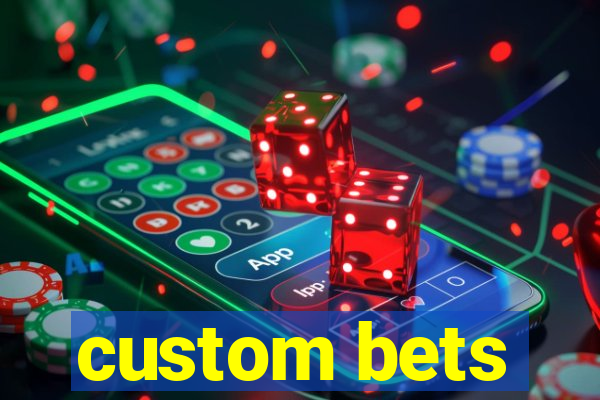 custom bets