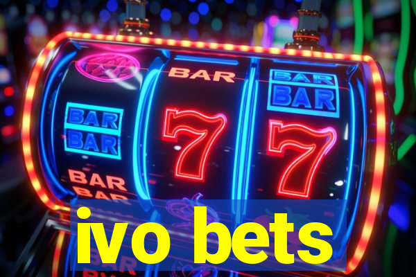 ivo bets