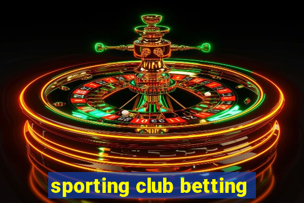 sporting club betting