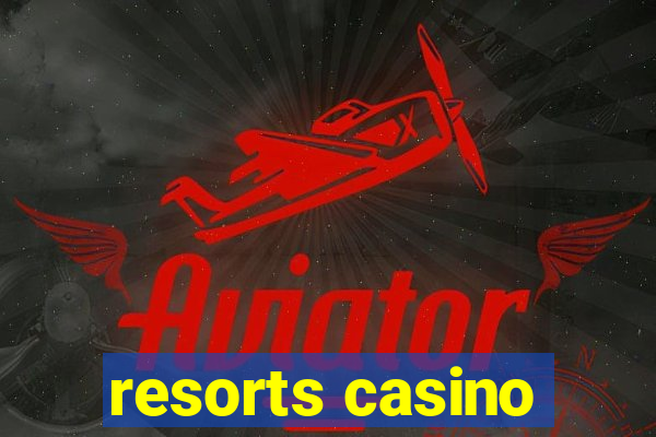 resorts casino